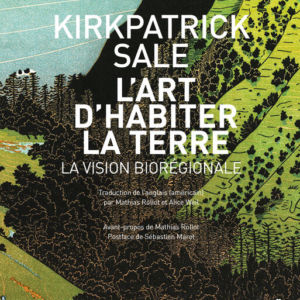 L'Art d’habiter la terre. La vision biorégionale